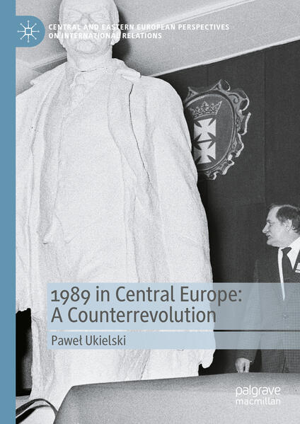 Produktbild: 1989 in Central Europe: A Counterrevolution | Pawe Ukielski