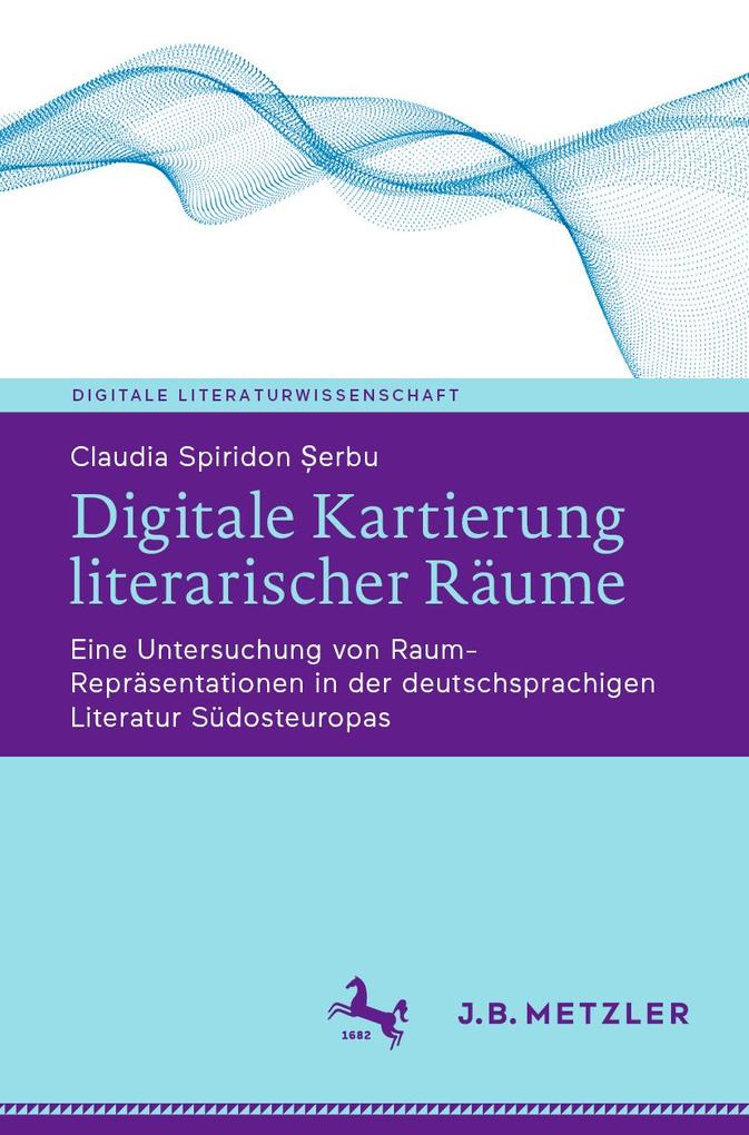 Produktbild: Digitale Kartierung literarischer Räume | Claudia Spiridon erbu