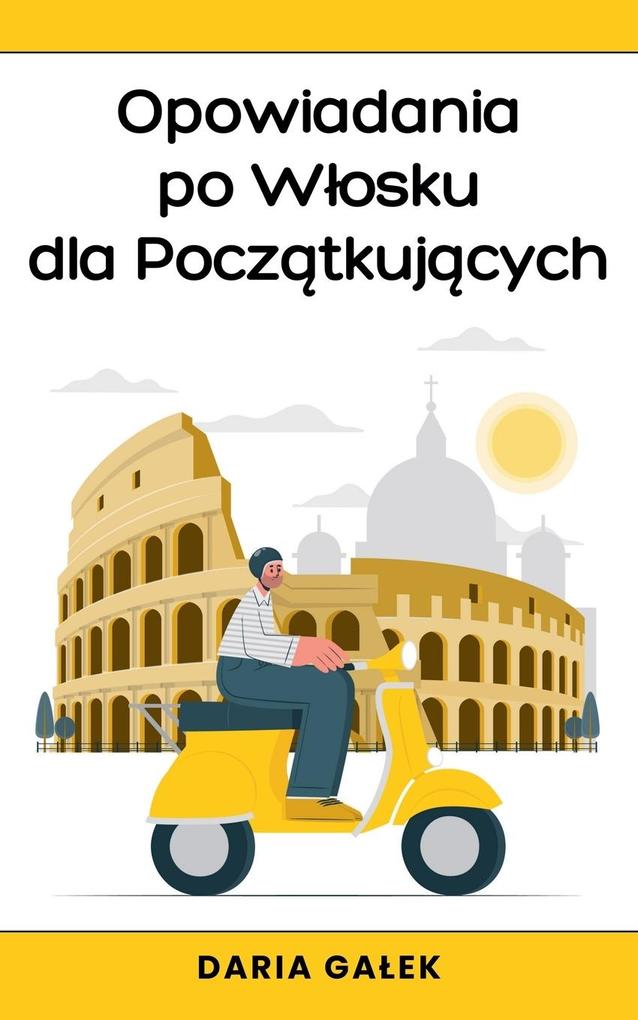 Produktbild: Opowiadania po Wosku dla Pocztkujcych | Daria Gaek
