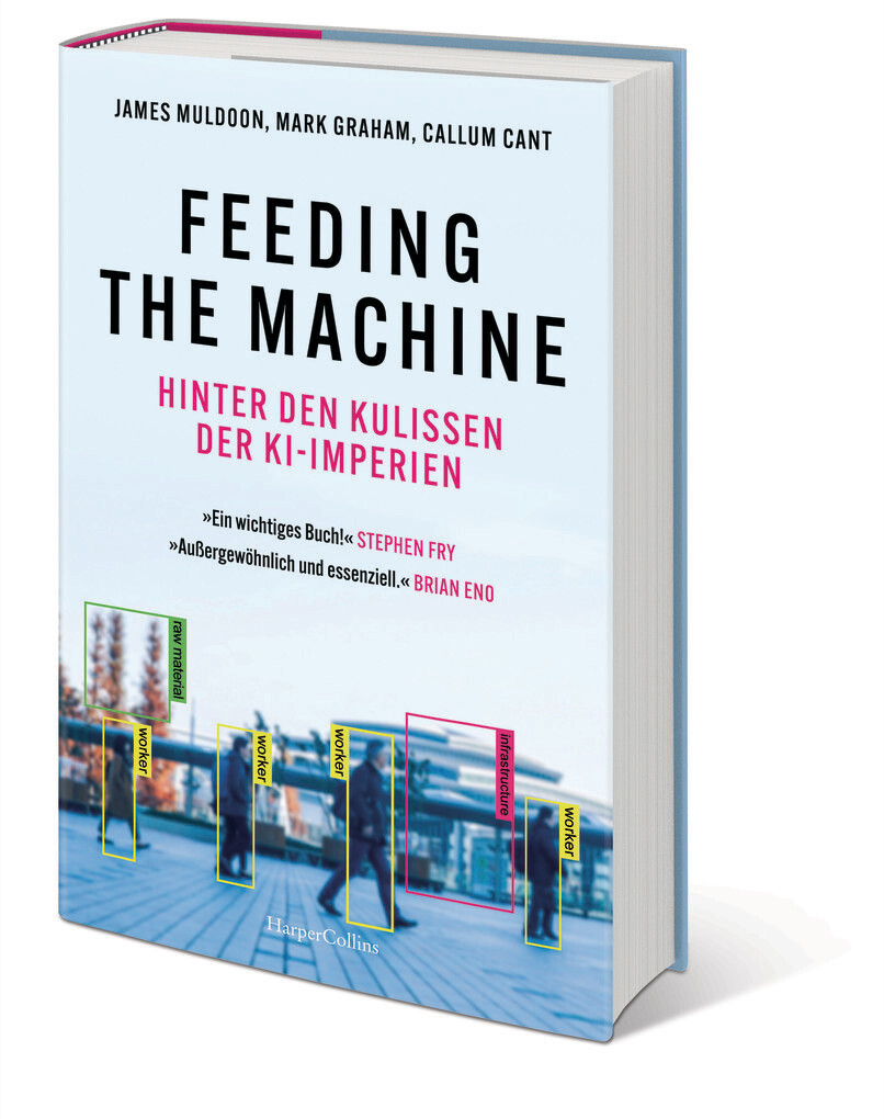 Weitere Ansicht: Feeding the Machine. Hinter den Kulissen der KI-Imperien | James Muldoon, Mark Graham, Callum Cant
