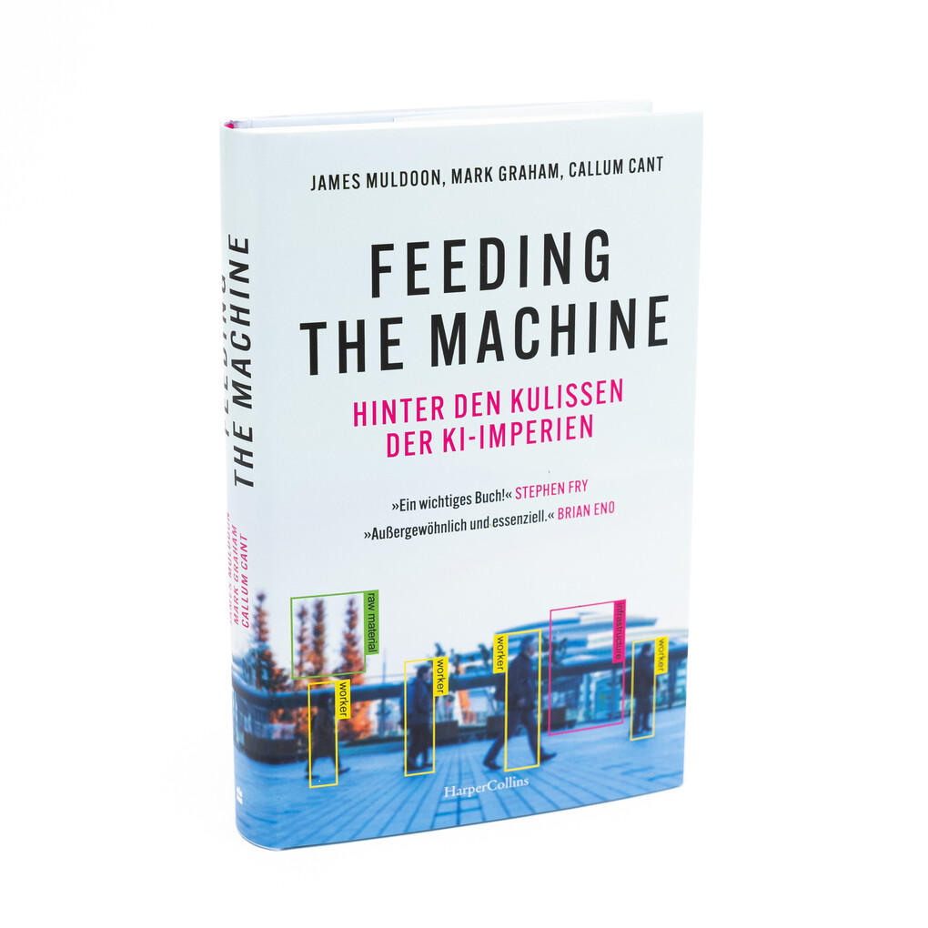 Weitere Ansicht: Feeding the Machine. Hinter den Kulissen der KI-Imperien | James Muldoon, Mark Graham, Callum Cant