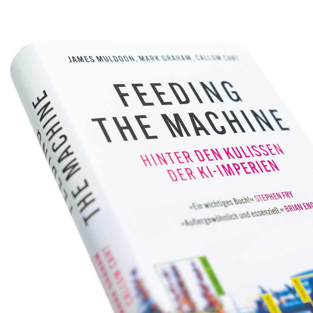 Weitere Ansicht: Feeding the Machine. Hinter den Kulissen der KI-Imperien | James Muldoon, Mark Graham, Callum Cant