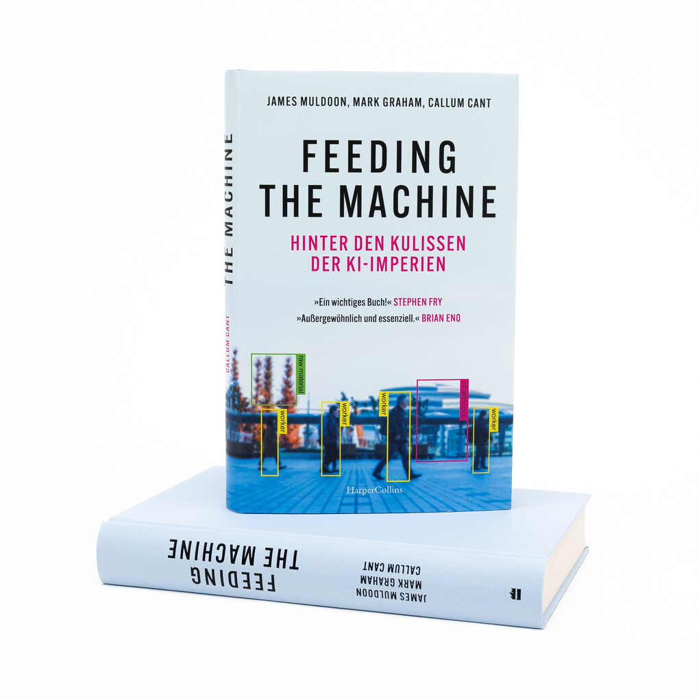 Weitere Ansicht: Feeding the Machine. Hinter den Kulissen der KI-Imperien | James Muldoon, Mark Graham, Callum Cant
