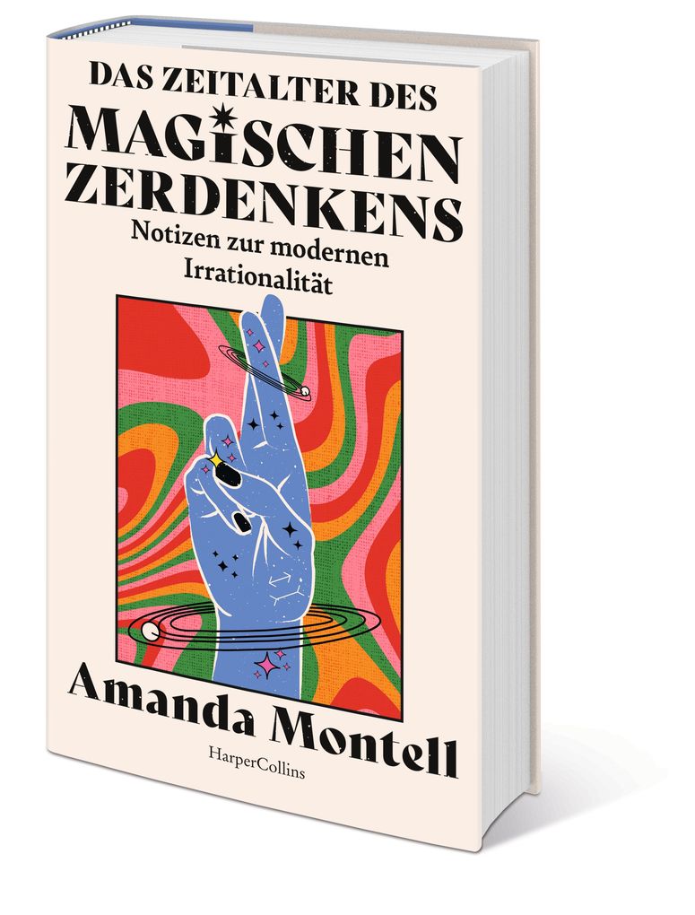 Weitere Ansicht: Das Zeitalter des magischen Zerdenkens. Notizen zur modernen Irrationalität | Amanda Montell