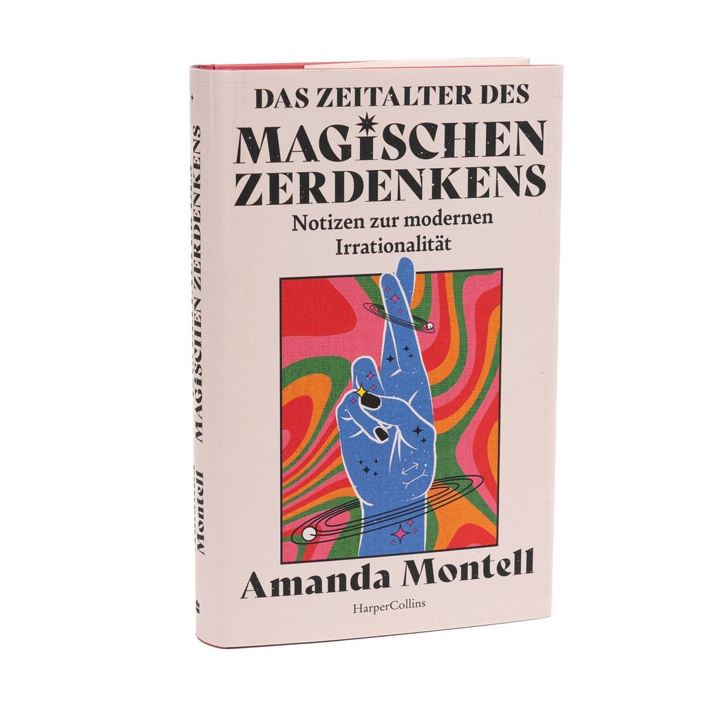 Weitere Ansicht: Das Zeitalter des magischen Zerdenkens. Notizen zur modernen Irrationalität | Amanda Montell