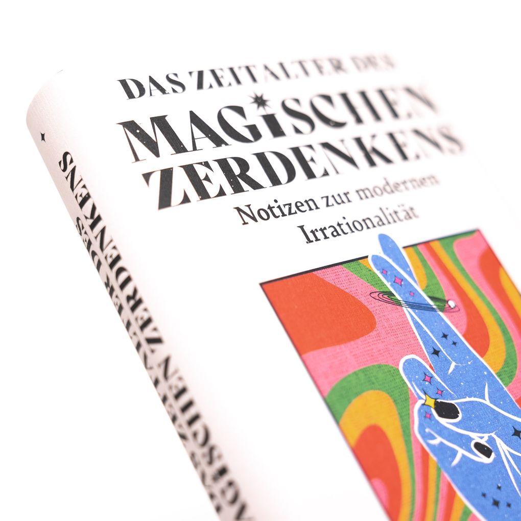 Weitere Ansicht: Das Zeitalter des magischen Zerdenkens. Notizen zur modernen Irrationalität | Amanda Montell