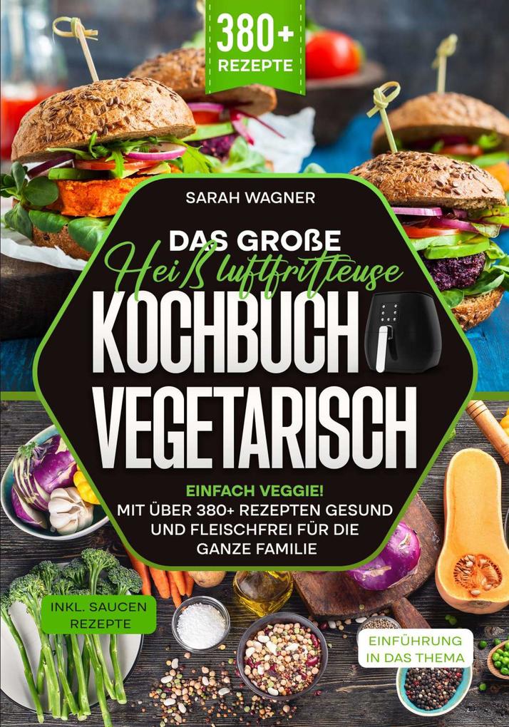 Produktbild: Das große Heißluftfritteuse Kochbuch Vegetarisch | Sarah Wagner