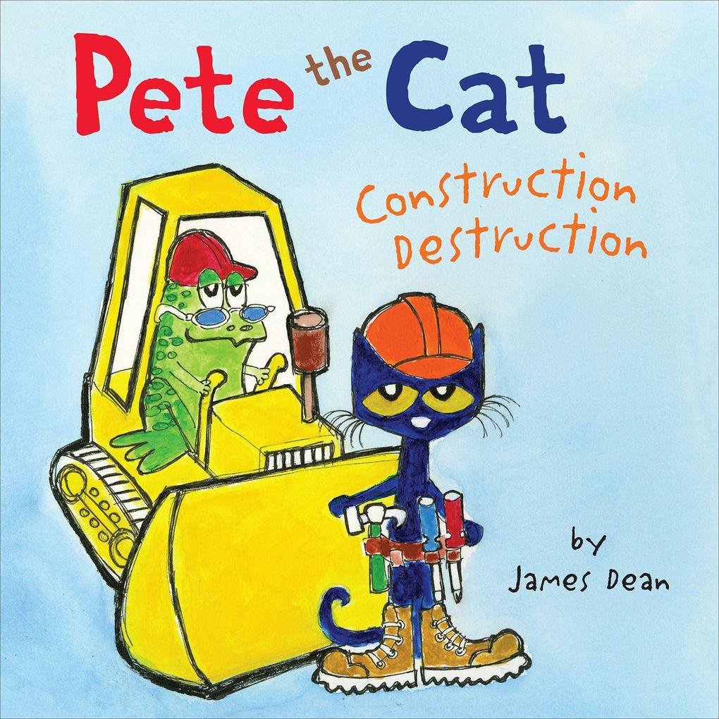 Produktbild: Pete the Cat: Construction Destruction | James Dean, Kimberly Dean