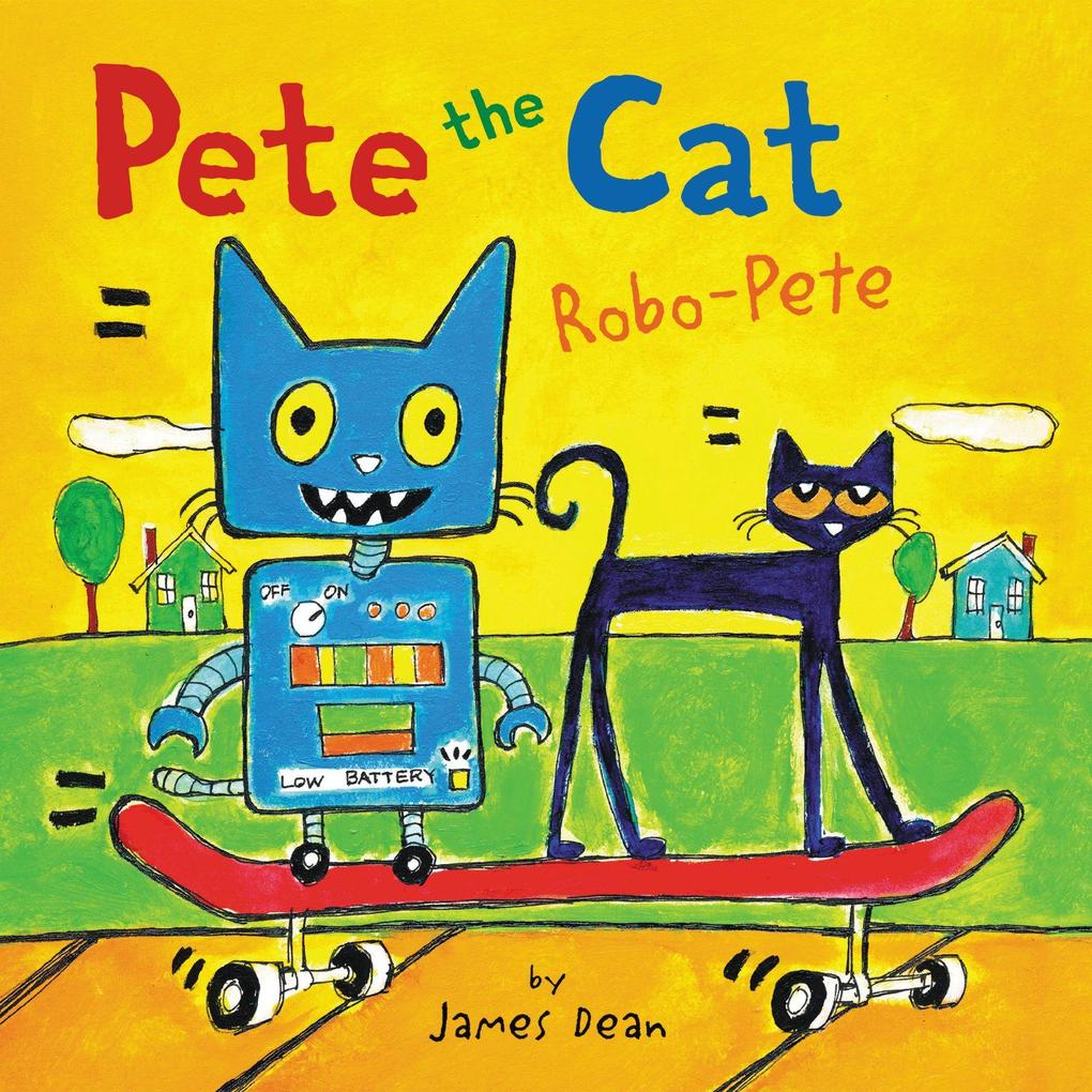 Produktbild: Pete the Cat: Robo-Pete | James Dean, Kimberly Dean