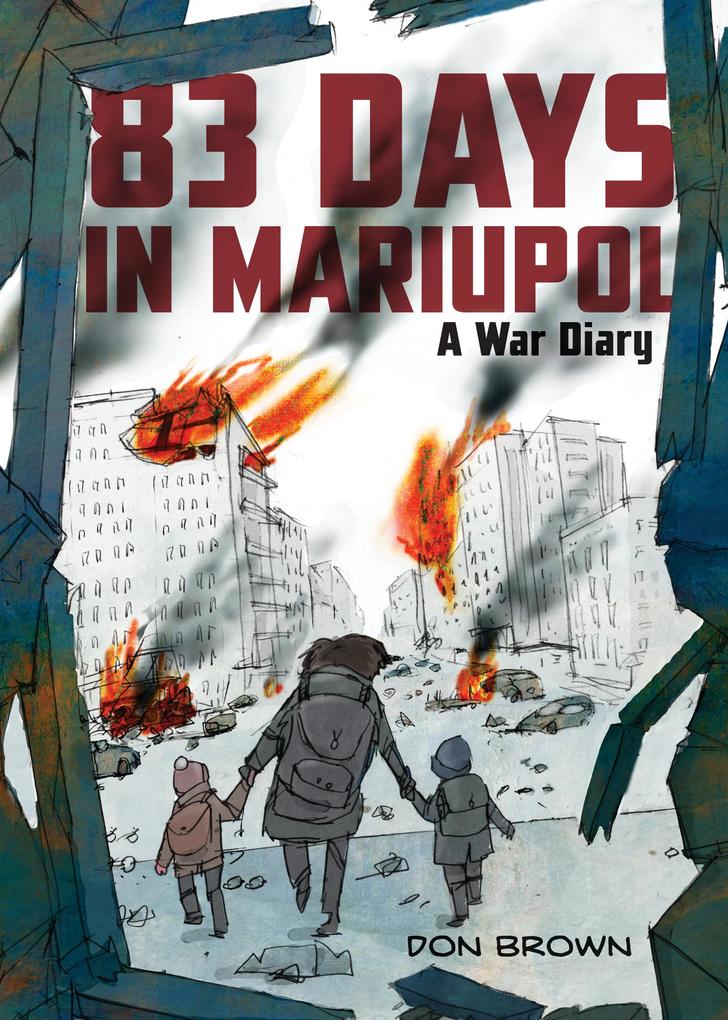 Produktbild: 83 Days in Mariupol: A War Diary | Don Brown