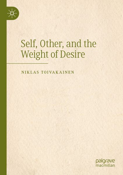 Produktbild: Self, Other, and the Weight of Desire | Niklas Toivakainen