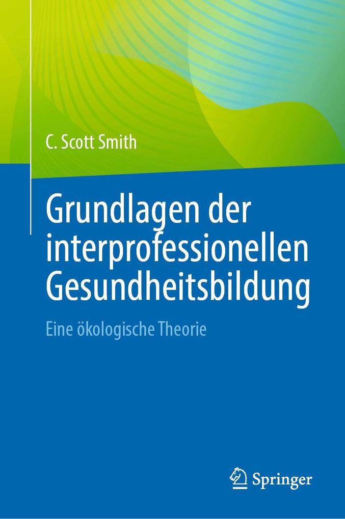 Produktbild: Grundlagen der interprofessionellen Gesundheitsbildung | C. Scott Smith