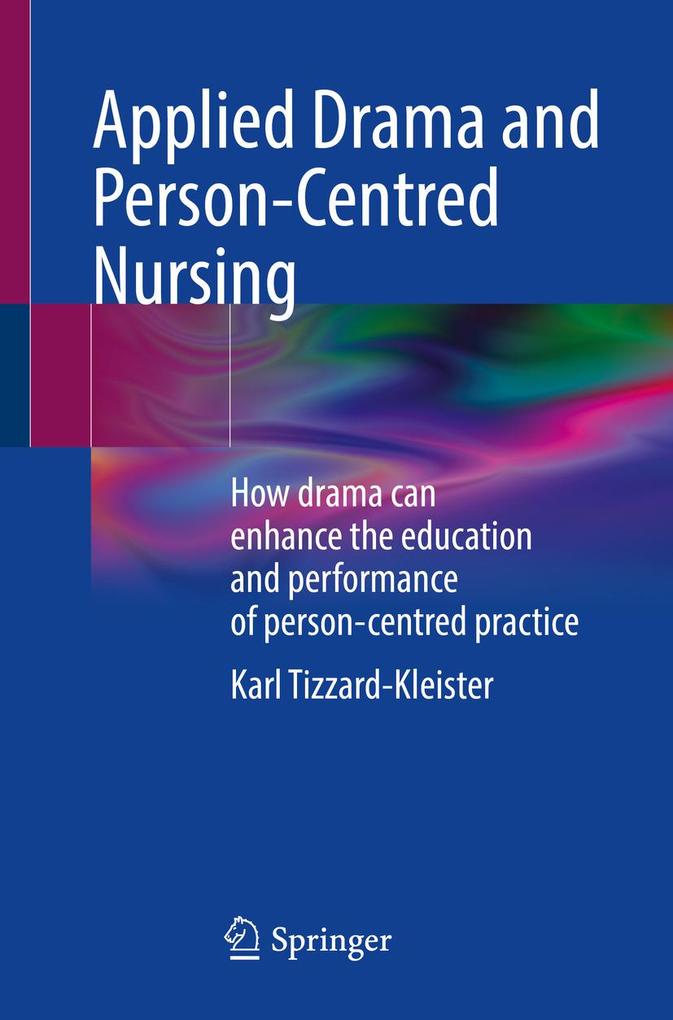 Produktbild: Applied Drama and Person-Centred Nursing | Karl Tizzard-Kleister