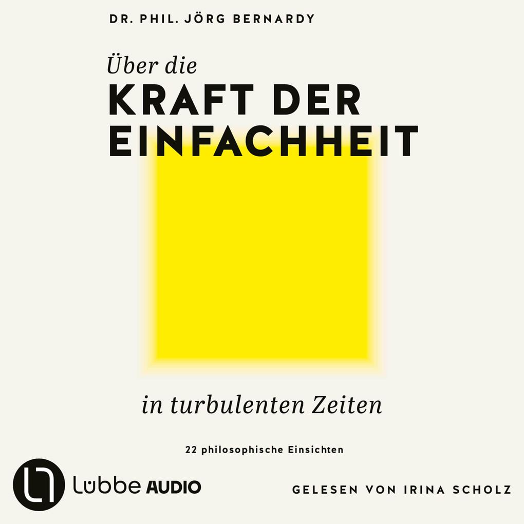 Produktbild: Über die Kraft der Einfachheit in turbulenten Zeiten | Jörg Bernardy