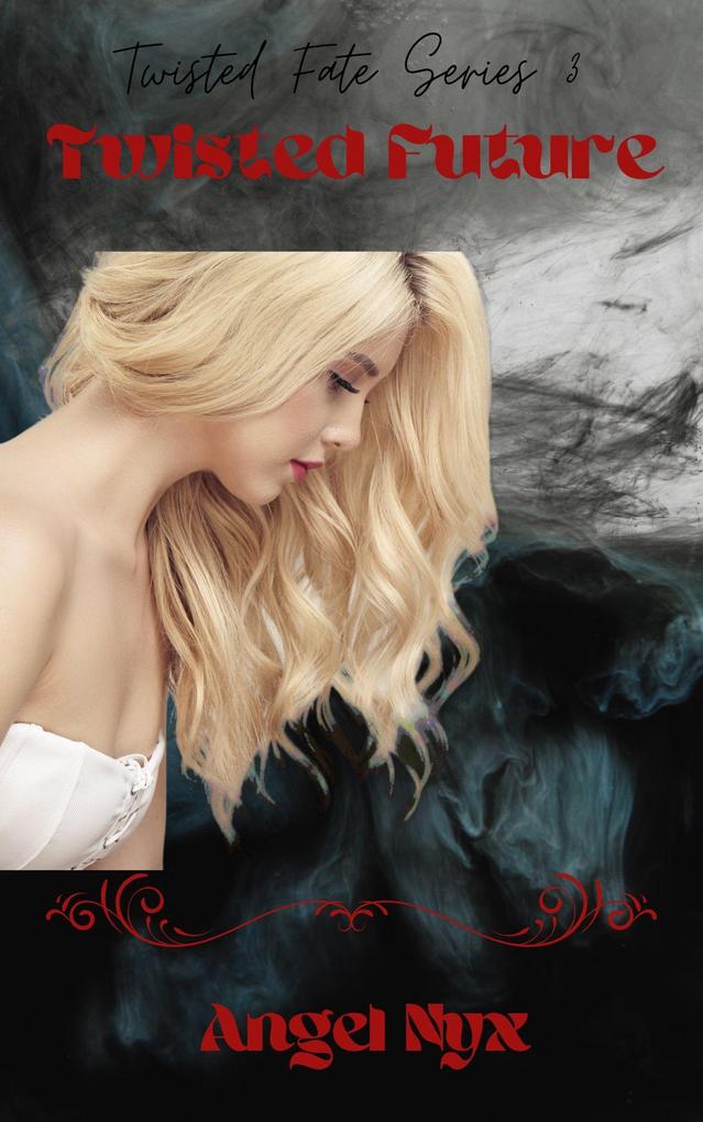 Produktbild: Twisted Future (Twisted Fate, #3) | Angel Nyx