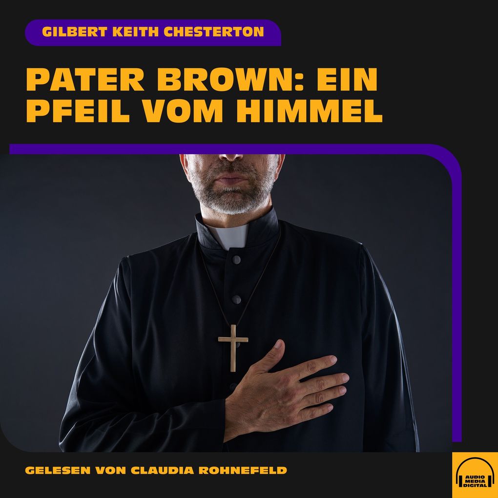 Produktbild: Pater Brown: Ein Pfeil vom Himmel | Gilbert Keith Chesterton