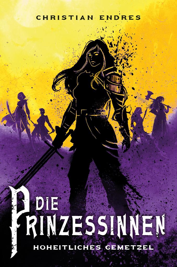 Produktbild: Die Prinzessinnen: Hoheitliches Gemetzel | Christian Endres