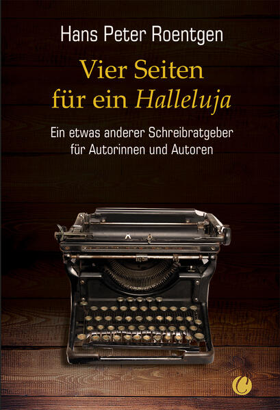 Produktbild: Vier Seiten für ein Halleluja - ein etwas anderer Schreibratgeber für Autorinnen und Autoren | Hans Peter Roentgen