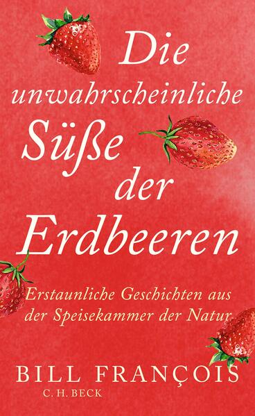Produktbild: Die unwahrscheinliche Süße der Erdbeeren | Bill François