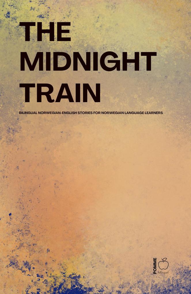 Produktbild: The Midnight Train Bilingual Norwegian-English Stories for Norwegian Language Learners | Pomme Bilingual