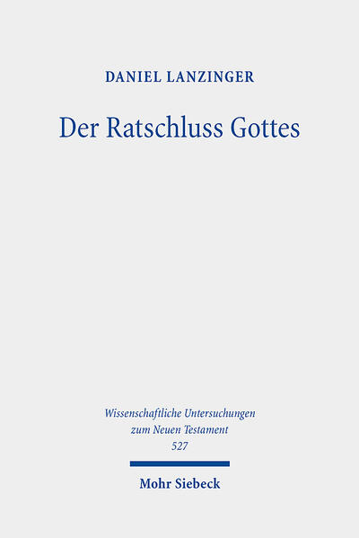 Produktbild: Der Ratschluss Gottes | Daniel Lanzinger