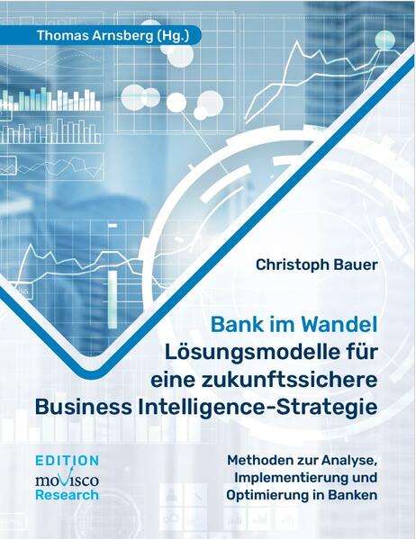 Produktbild: Bank im Wandel - Lösungsmodelle für eine zukunftssichere Business Intelligence-Strategie | Christoph Bauer