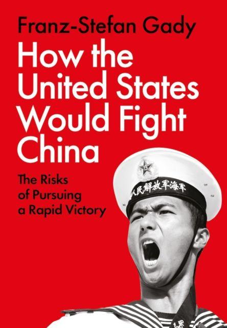 Produktbild: How the United States Would Fight China | Franz-Stefan Gady