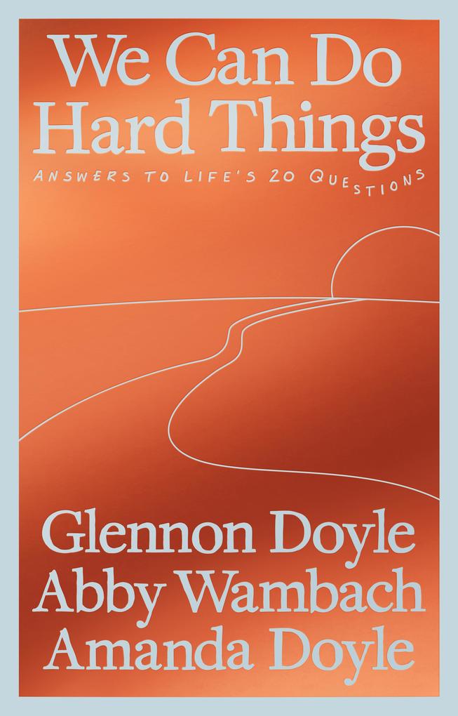 Produktbild: We Can Do Hard Things | Abby Wambach, Amanda Doyle, Glennon Doyle