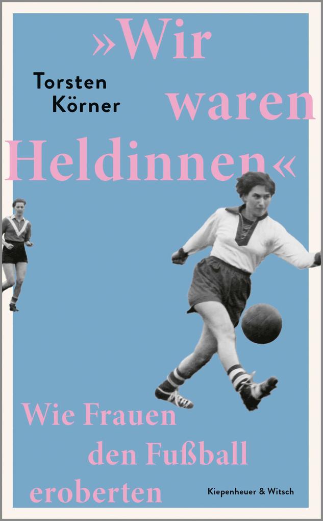Produktbild: »Wir waren Heldinnen« | Torsten Körner