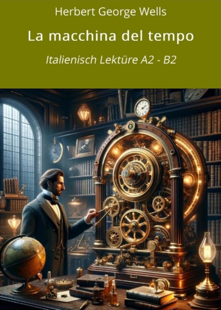 Produktbild: La macchina del tempo: Italienisch Lektüre A2 - B2 | Herbert George Wells