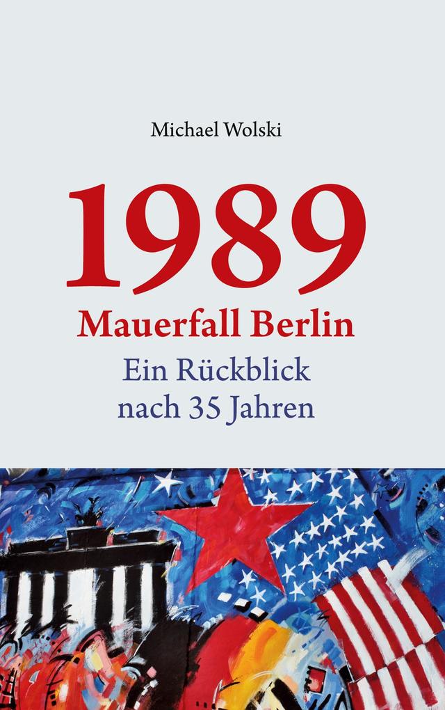 Produktbild: 1989 Mauerfall Berlin | Michael Wolski
