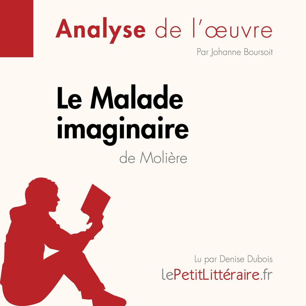 Produktbild: Le Malade imaginaire de Molière (Analyse de l'oeuvre) | lePetitLitteraire, Boursoit, Johanne, Johanna