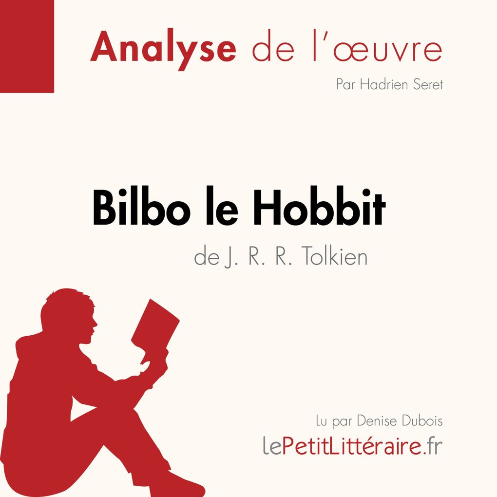 Produktbild: Bilbo le Hobbit de J. R. R. Tolkien (Analyse de l'oeuvre) | lePetitLitteraire, Hadrien Seret, Célia Ramain