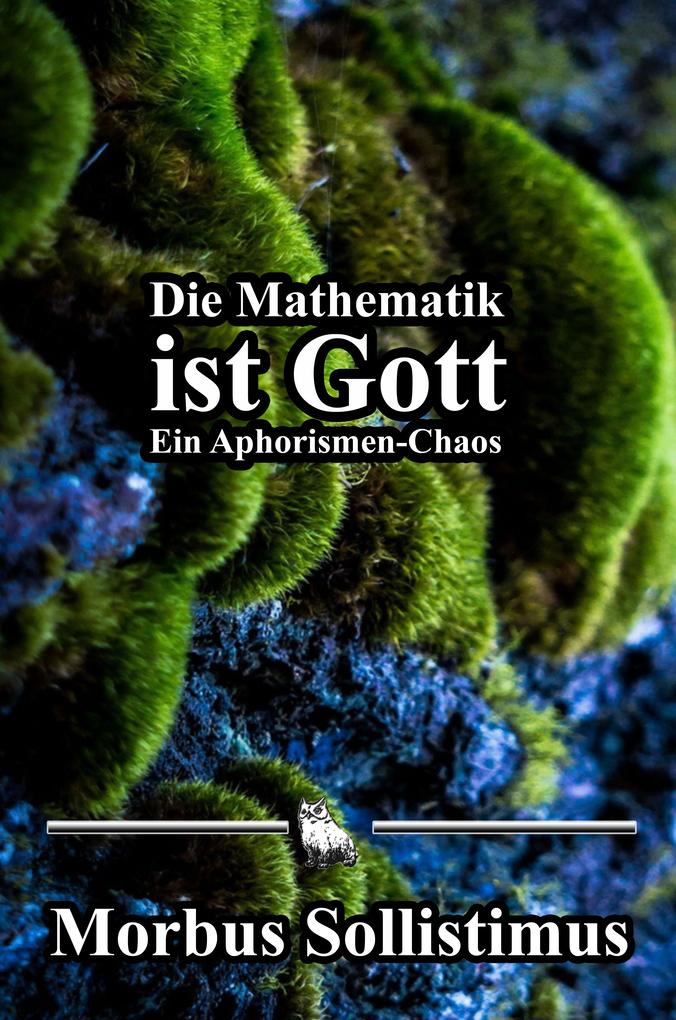 Produktbild: Die Mathematik ist Gott | Morbus Sollistimus