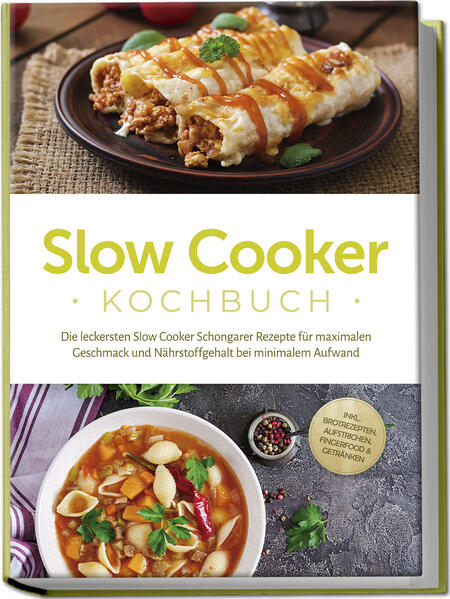 Produktbild: Slow Cooker Kochbuch: Die leckersten Slow Cooker Schongarer Rezepte für maximalen Geschmack und Nährstoffgehalt bei minimalem Aufwand - inkl. Brotrezepten, Aufstrichen, Fingerfood & Getränken | Paul Ihlmann