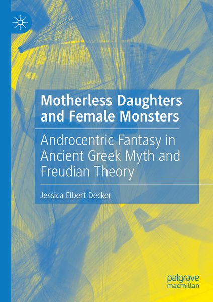 Produktbild: Motherless Daughters and Female Monsters | Jessica Elbert Decker