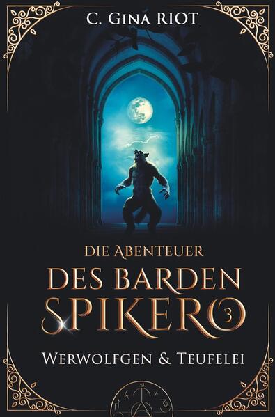 Produktbild: Werwolfgen & Teufelei - Die Abenteuer des Barden Spikero 3 | C. Gina Riot