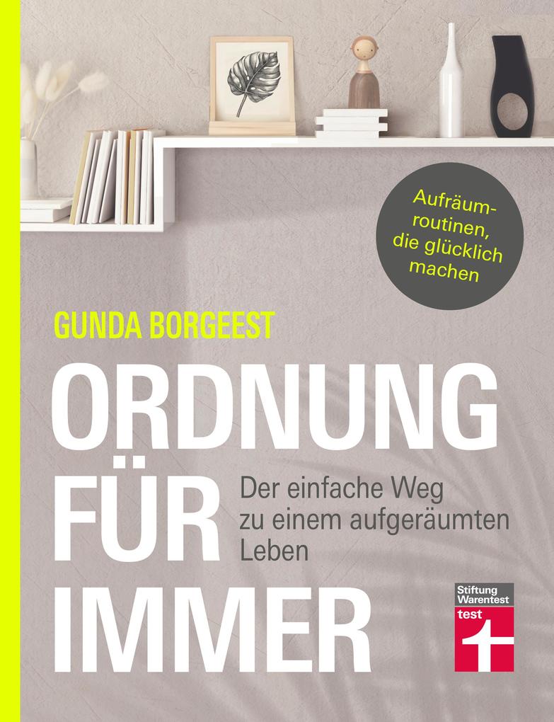 Produktbild: Ordnung für immer - Nachhaltig aufräumen, Chaos beseitigen, innere Balance finden | Gunda Borgeest, Petra Thorbrietz, Dr. Petra Thorbrietz