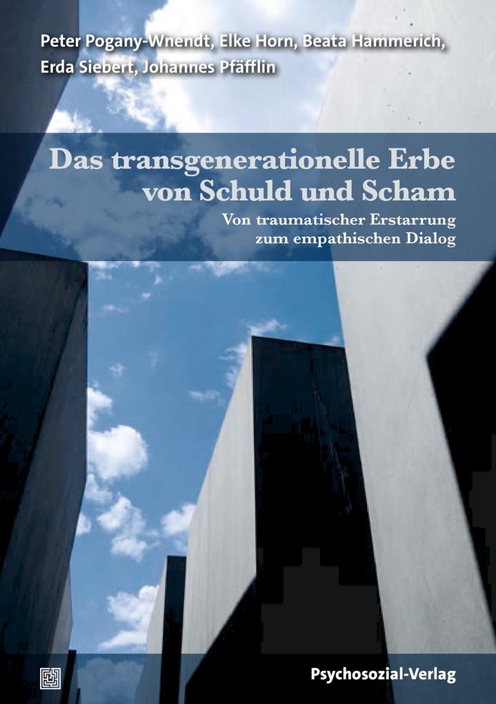 Produktbild: Das transgenerationelle Erbe von Schuld und Scham | Peter Pogany-Wnendt, Beata Hammerich, Elke Horn, Johannes Pfäfflin, Erda Siebert