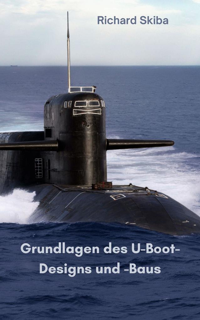 Produktbild: Grundlagen des U-Boot-Designs und -Bau | Richard Skiba