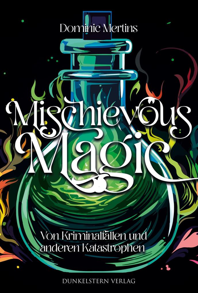 Produktbild: Mischievous Magic - Von Kriminalfällen und anderen Katastrophen | Dominic Mertins