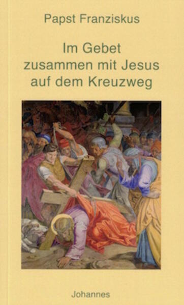 Produktbild: Im Gebet zusammen mit Jesus auf dem Kreuzweg | Papst Franziskus