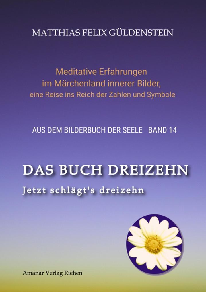 Produktbild: DAS BUCH DREIZEHN; Der Tod und das Mädchen; Totentanz in Dichtung, Astrologie und Tarot; Der Tod in Märchen der Gebrüder Grimm | Matthias Felix Güldenstein