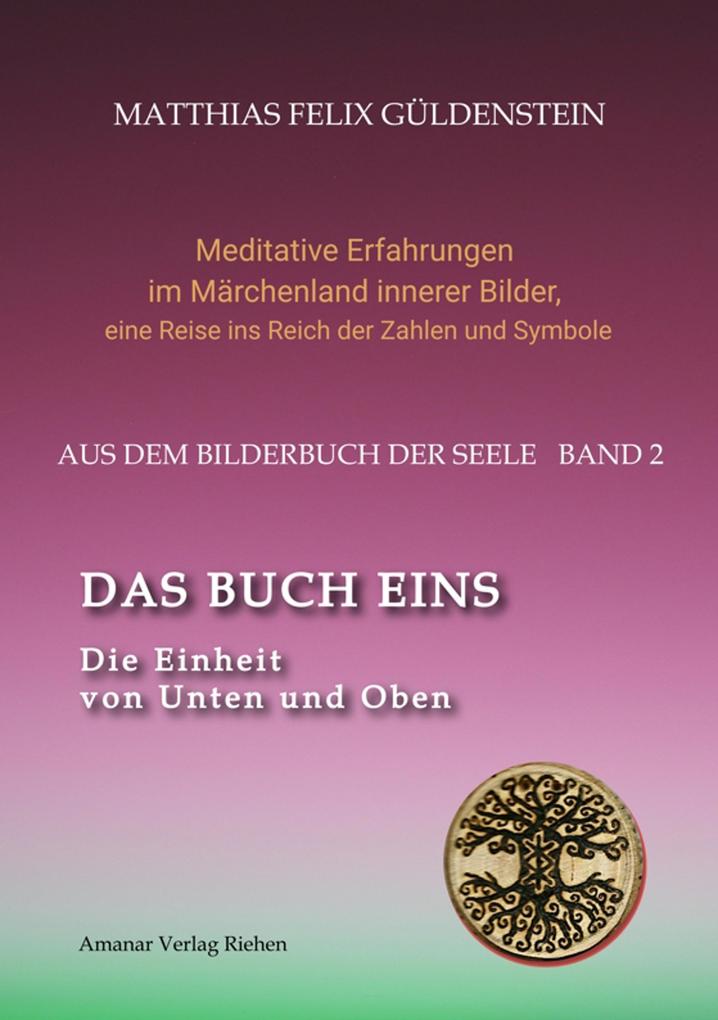 Produktbild: DAS BUCH EINS; Die Märchen vom Froschkönig und vom Eisenhans; Der goldene Ball; Märchenmeditationen; Der Magier als Aleph im Tarot; | Matthias Felix Güldenstein