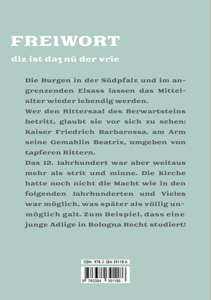 Weitere Ansicht: Freiwort - eine Adlige im Hohen Mittelalter, die sich nicht in ein gesellschaftliches Korsett zwängen lässt und Wege findet, ihr unkonventionelles Ziel zu erreichen | Barbara Katharina Hertlé