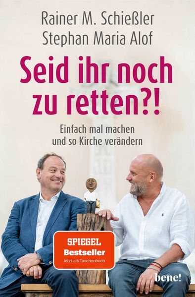 Produktbild: Seid ihr noch zu retten?! | Rainer Maria Schießler, Stephan Maria Alof