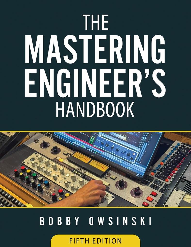 Produktbild: The Mastering Engineer's Handbook 5th Edition | Bobby Owsinski