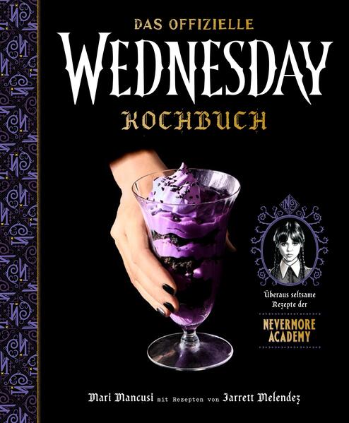 Produktbild: Das offizielle Wednesday-Kochbuch | Mari Mancusi, Jarrett Melendez