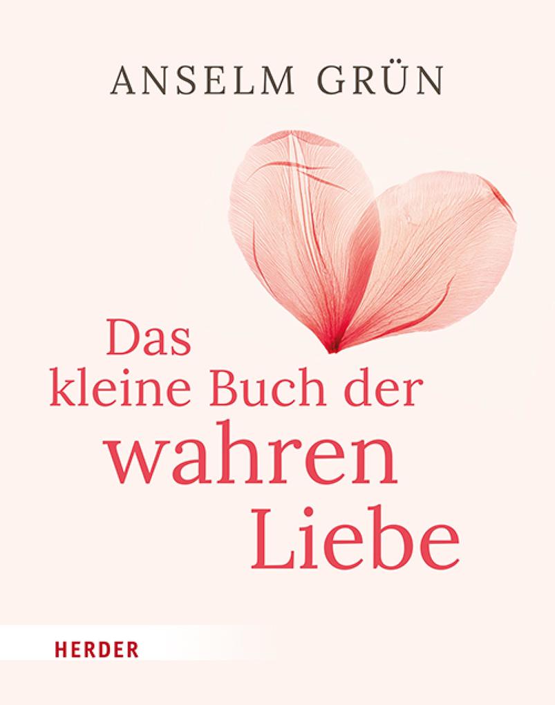 Produktbild: Das kleine Buch der wahren Liebe | Anselm Grün