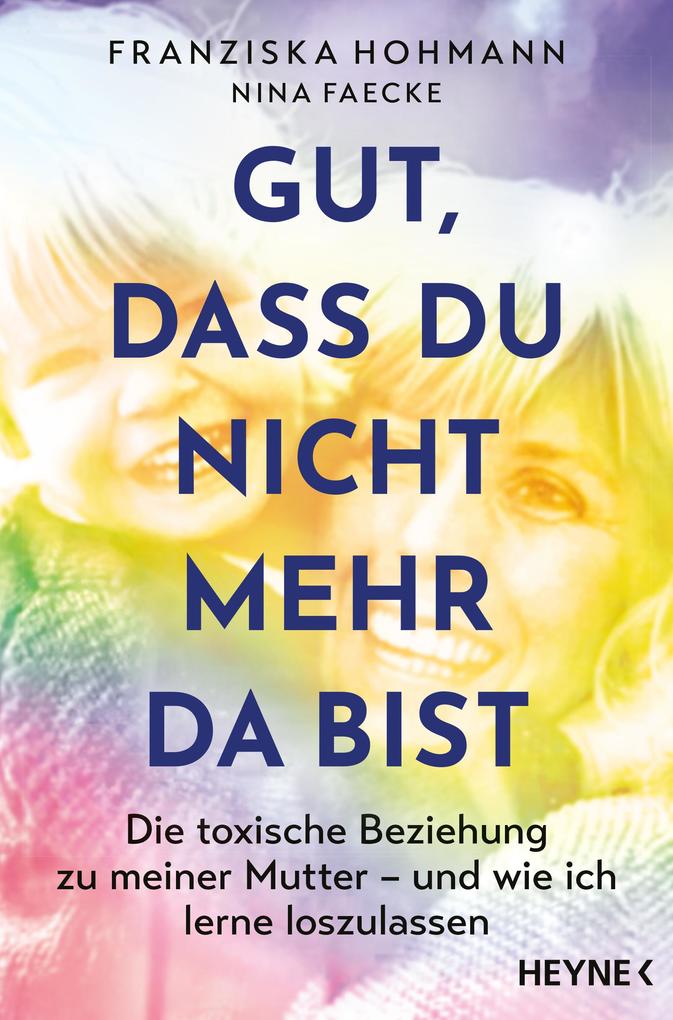 Produktbild: Gut, dass du nicht mehr da bist | Franziska Hohmann, Nina Faecke